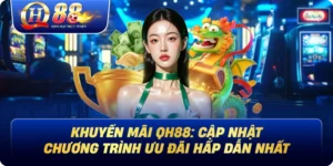 Khuyến Mãi Qh88: Cập Nhật Chương Trình Ưu Đãi Hấp Dẫn Nhất