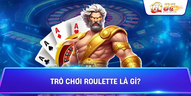 Trò Chơi Roulette Là Gì?